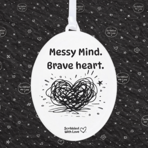 Scribbled with Love -Messy Mind Brave Heart Plaque