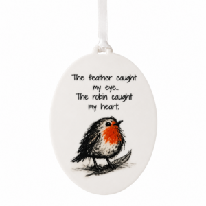 Robin hanging plaque featuring a feather and robin illustration with the quote The feather caught my eye, the robin caught my heart from the Scribbled with Love Little Hellos Collection.