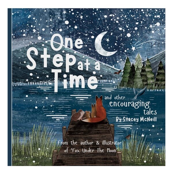 Front cover of One Step At A Time & Other Encouraging Tales by Stacey McNeill, showing a fox and two small animals sitting on a wooden jetty beneath a crescent moon and starry night sky